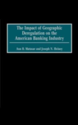 The Impact of Geographic Deregulation on the American Banking Industry