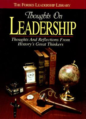 Thoughts on Leadership : Thoughts and Reflections from History's Great Thinkers