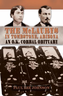 The Mclaurys in Tombstone, Arizona : An O. K. Corral Obituary