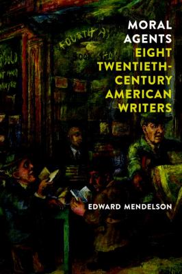 Moral Agents : Eight Twentieth-Century American Writers