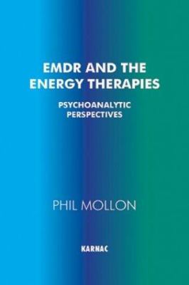EMDR and the Energy Therapies : Psychoanalytic Perspectives
