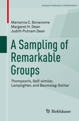 A Sampling of Remarkable Groups : Thompson's, Self-Similar, Lamplighter, and Baumslag-Solitar