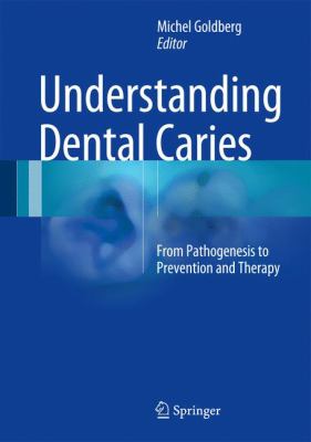 Understanding Dental Caries : From Pathogenesis to Prevention and Therapy