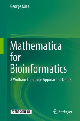 Mathematica for Bioinformatics : A Wolfram Language Approach to Omics