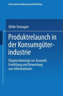 Produktrelaunch in der Konsumgüterindustrie : Diagnosekonzept Zur Auswahl, Ermittlung und Bewertung Von Informationen