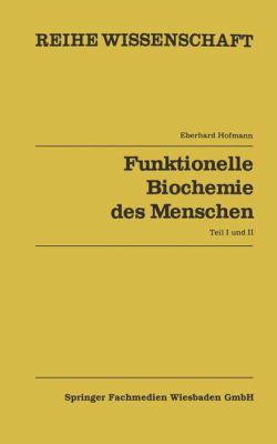Funktionelle Biochemie des Menschen : Bd. 1 U. Bd. 2