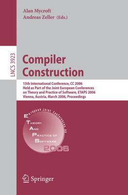 Compiler Construction : 15th International Conference, CC 2006, Held As Part of the Joint European Conferences on Theory and Practice of Software, ETAPS 2006, Vienna, Austria, March 2006 - Proceedings