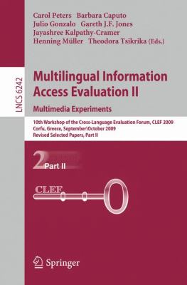 Multilingual Information Access Evaluation II - Multimedia Experiments : 10th Workshop of the Cross-Language Evaluation Forum, CLEF 2009, Corfu, Greece, September 30 - October 2, 2009, Revised Selected Papers, Part II