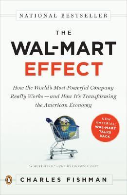 The Wal-Mart Effect : How the World's Most Powerful Company Really Works--And HowIt's Transforming the American Economy