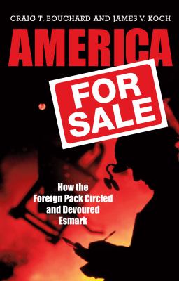America for Sale : How the Foreign Pack Circled and Devoured Esmark