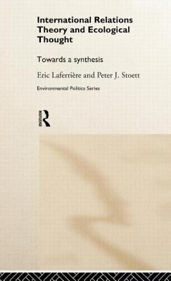 International Relations Theory and Ecological Thought : Towards a Synthesis