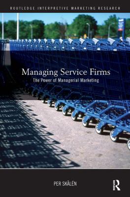 Managing Service Firms : The Power of Managerial Marketing