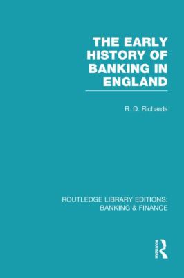 The Early History of Banking in England (RLE Banking and Finance)