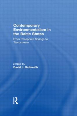Contemporary Environmentalism in the Baltic States : From Phosphate Springs To 'Nordstream'