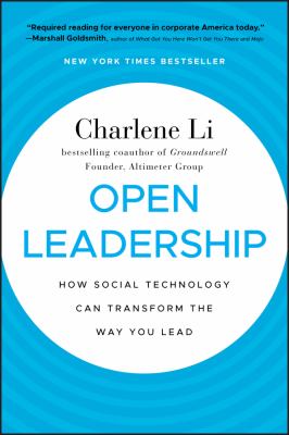 Open Leadership : How Social Technology Can Transform the Way You Lead