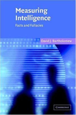 Measuring Intelligence : Facts and Fallacies