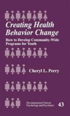 Creating Health Behavior Change Vol. 43 : How to Develop Community-Wide Programs for Youth