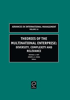Theories of the Multinational Enterprise : Diversity, Complexity and Relevance