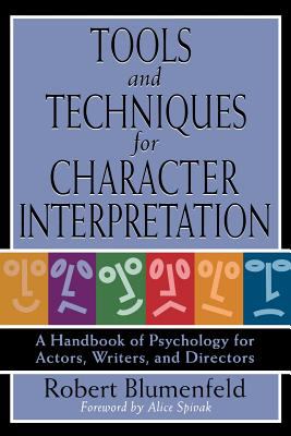 Tools and Techniques for Character Interpretation : A Handbook of Psychology for Actors, Writers, and Directors