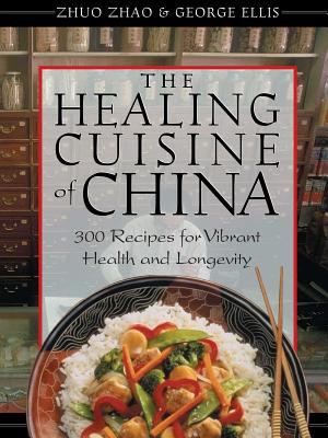 The Healing Cuisine of China : 300 Recipes for Vibrant Health and Longevity