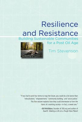 Resilience and Resistance : Building Sustainable Communities for a Post Oil Age