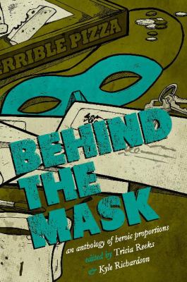 Behind the Mask : A Superhero Anthology