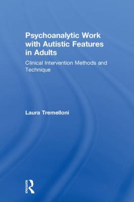 Working Psychoanalytically with Autistic Traits and Features in Adults