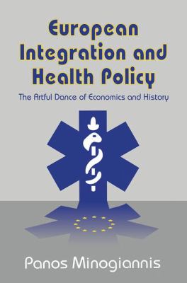 European Integration and Health Policy : The Artful Dance of Economics and History