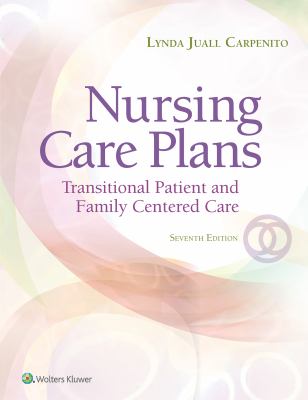 Nursing Care Plans : Transitional Patient and Family Centered Care