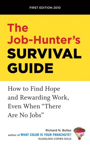 The Job-Hunter's Survival Guide : How to Find Hope and Rewarding Work, Even When There Are No Jobs