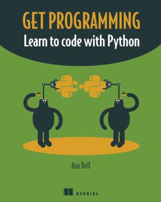 Get Programming : Learn to Code with Python