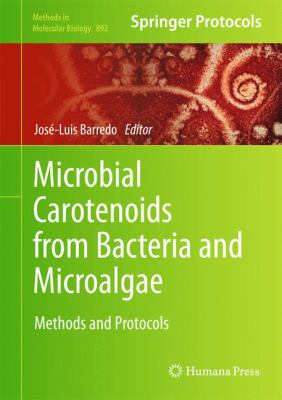 Microbial Carotenoids from Bacteria and Microalgae : Methods and Protocols