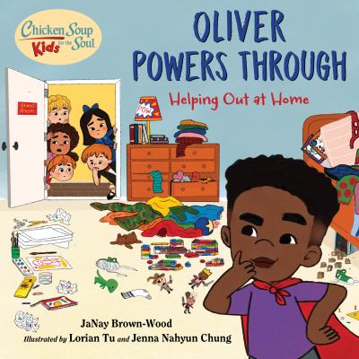 Chicken Soup for the Soul KIDS: Oliver Powers Through : A Book about Helping Out Around the House