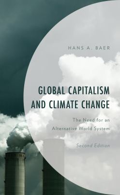 Global Capitalism and Climate Change : The Need for an Alternative World System