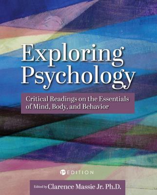 Exploring Psychology : Critical Readings on the Essentials of Mind, Body, and Behavior