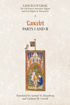 Lancelot-Grail Pts. 1 & 2 : The Old French Arthurian Vulgate and Post-Vulgate in Translation