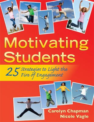Motivating Students : 25 Strategies to Light the Fire of Engagement