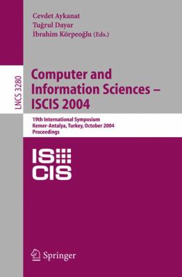 Computer and Information Sciences -- ISCIS 2004 : 19th International Symposium, Kemer-Antalya, Turkey, October 2004 - Proceedings