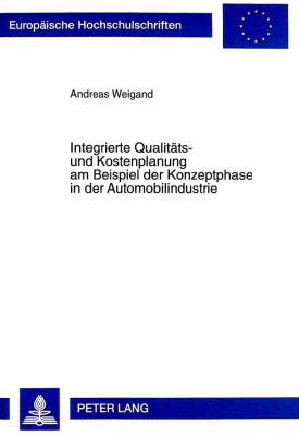 Integrierte Qualitaets- und Kostenplanung am Beispiel der Konzeptphase n der Automobilindustrie