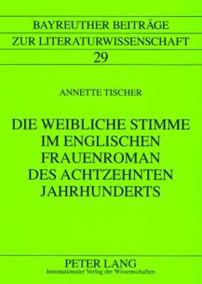 Die Weibliche Stimme Im Englischen Frauenroman des Achtzehnten Jahrhunderts