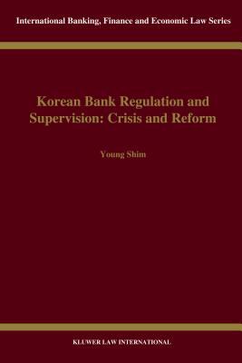 Korean Bank Regulation and Supervision : Crisis and Reform