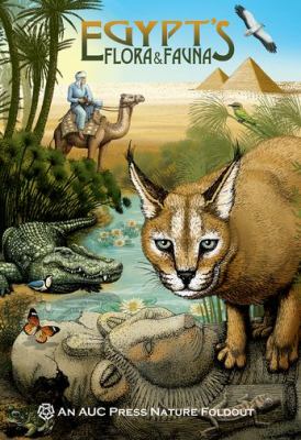 Egypt's Flora and Fauna : An AUC Press Nature Foldout