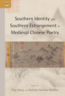 Southern Identity and Southern Estrangement in Medieval Chinese Poetry