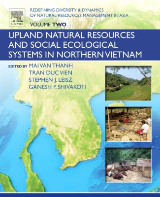 Redefining Diversity and Dynamics of Natural Resources Management in Asia, Volume 2 : Upland Natural Resources and Social Ecological Systems in Northern Vietnam
