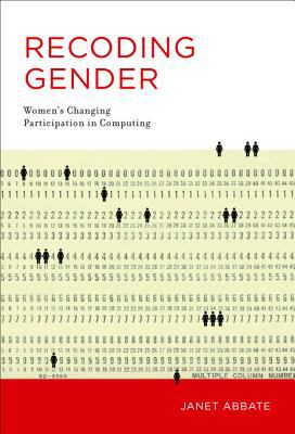 Recoding Gender : Women's Changing Participation in Computing
