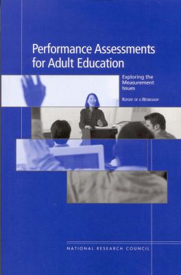 Performance Assessments for Adult Education : Exploring the Measurement Issues - Report of a Workshop