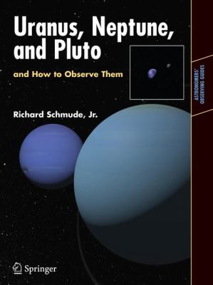 Uranus, Neptune, and Pluto : And How to Observe Them