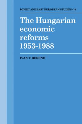 The Hungarian Economic Reforms, 1953-1988