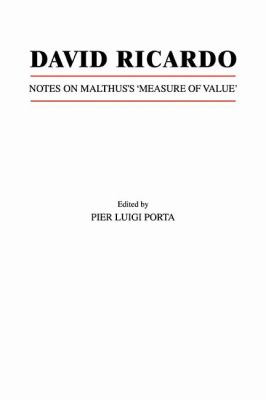 David Ricardo : Notes on Malthus's 'Measure of Value'