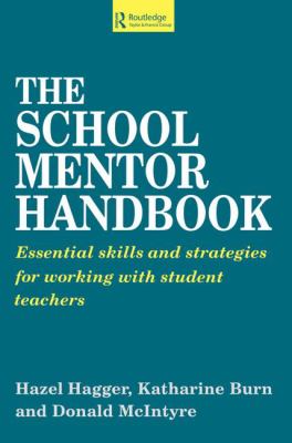The School Mentor Handbook : Essential Skills and Strategies for Working with Student Teachers